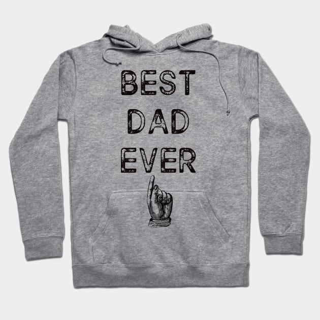 Best dad ever - happy father's day gift Hoodie by diystore